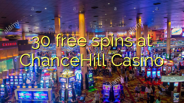 30 free spins at ChanceHill Casino