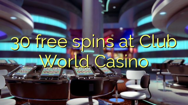 30 free spins at Club World Casino