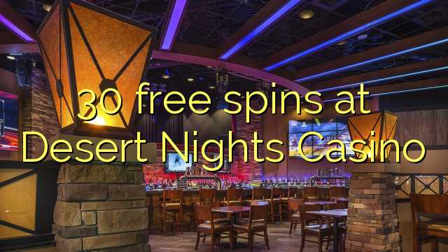 30 free spins at Desert Nights Casino