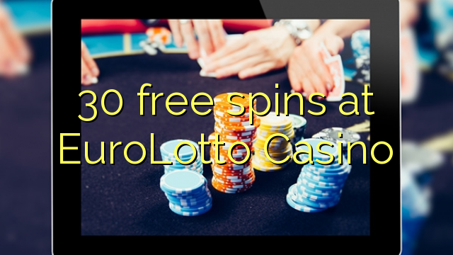 30 free spins at EuroLotto Casino