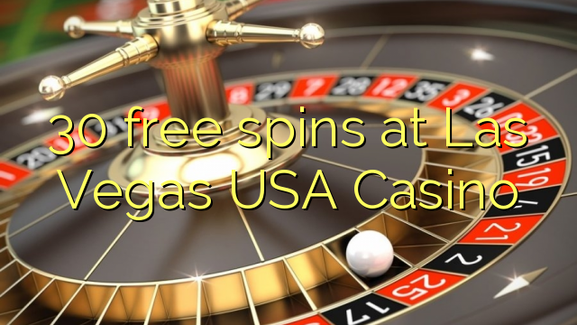 30 უფასო ტრიალებს at Las Vegas ამერიკის შეერთებული შტატები Casino