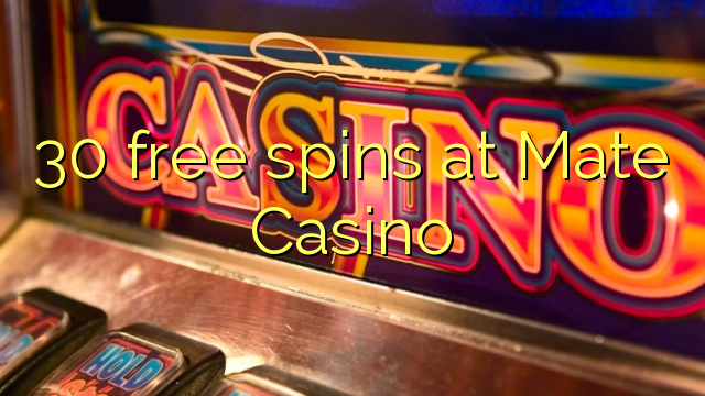 30 free spins at Mate Casino