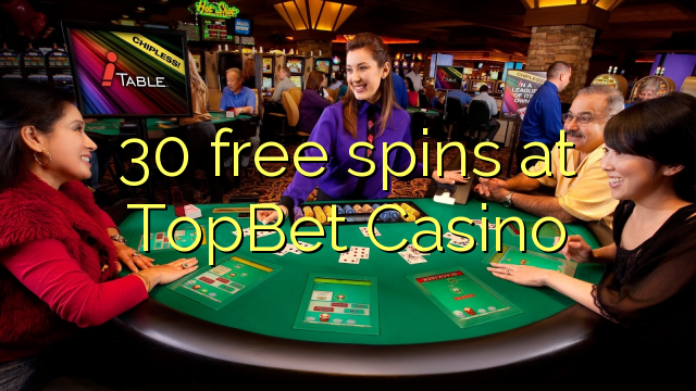 TopBet Casino'da 30 bedava oyun
