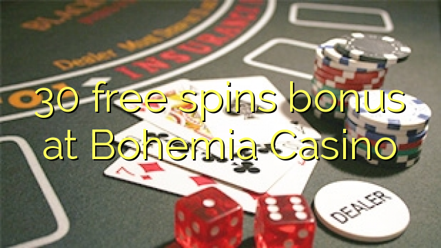 30 უფასო ტრიალებს ბონუს Bohemia Casino
