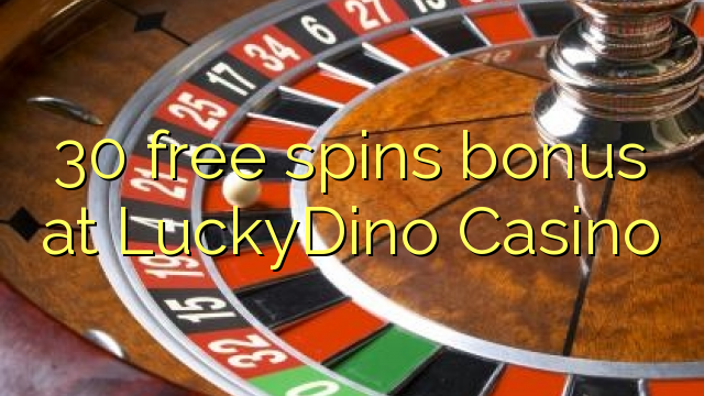 30 free spins bonus at LuckyDino Casino