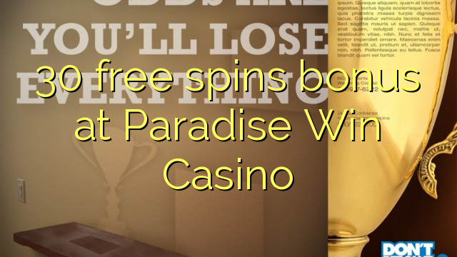 30 gaña bonos gratuítos no Paradise Win Casino