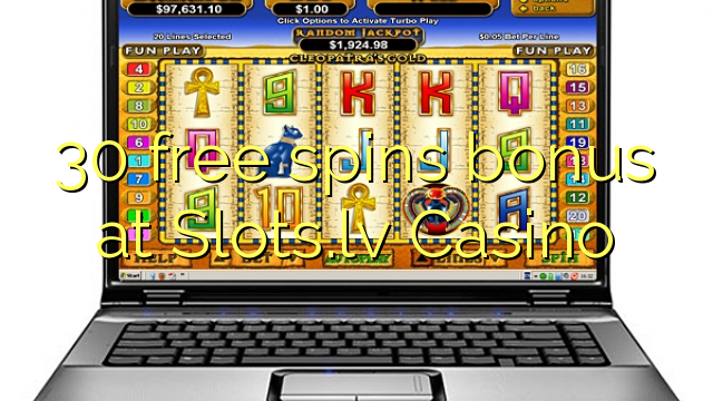 30 gratis spinn bonus på Slots.lv Casino