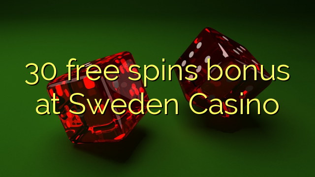 30 free spins bonus at Sweden  Casino
