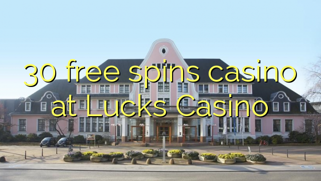 30 bebas berputar kasino di Lucks Casino