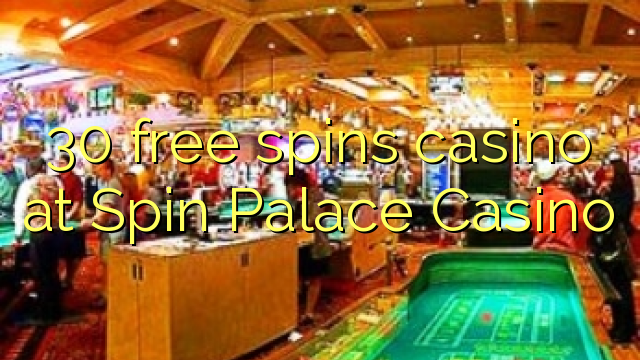 Zopanda 30 zimayendetsa casino ku Spin Palace Casino
