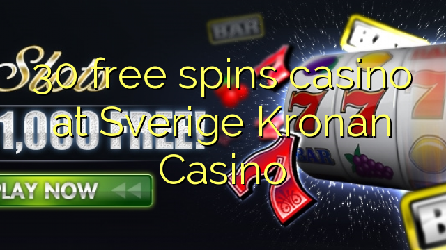 30 free spins casino at Sverige Kronan Casino