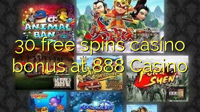 30 free spins casino bonus at 888 Casino