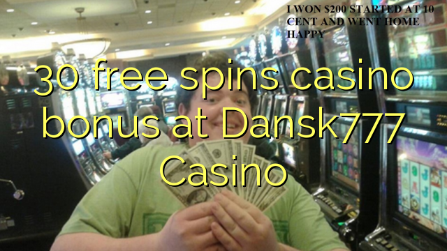 30 frije spins casino bonus by Dansk777 Casino
