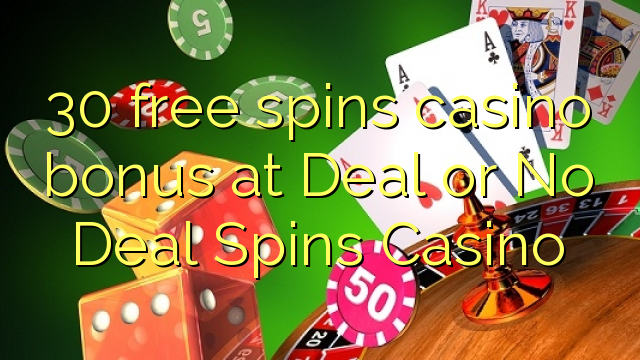 "30" nemokamai suka kazino premiją "Deal" arba "No Deal Spins" kazino