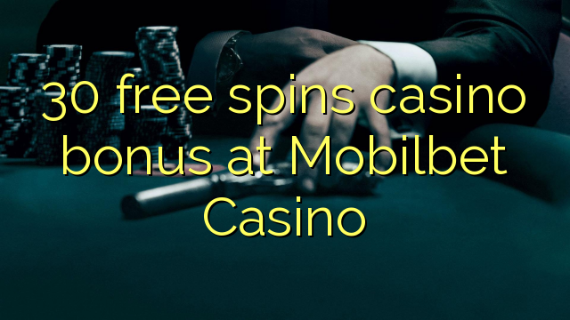 30 free spins casino bonus at Mobilbet Casino