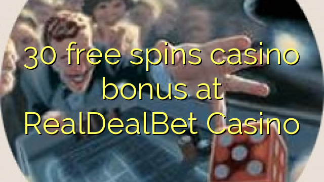 30 free spins casino bonus at RealDealBet Casino