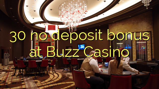 Buzz Casino 30 heç bir depozit bonus