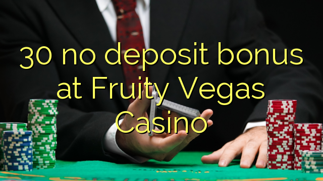 I-30 ayikho ibhonasi ye-deposit ku-Fruity Vegas Casino
