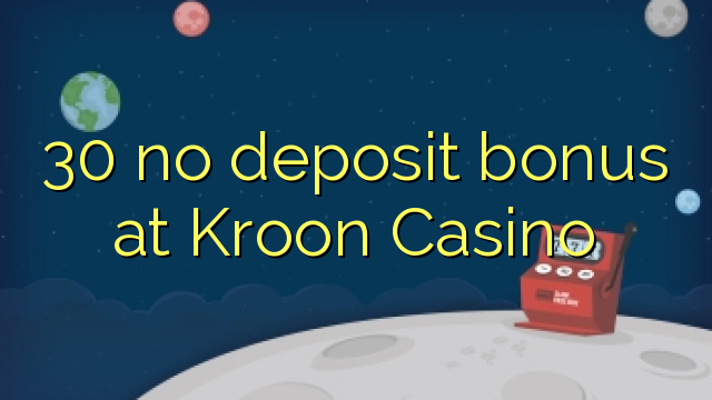 30 nėra depozito bonuso Kroon Casino
