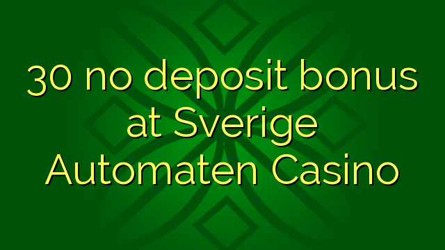 30 no deposit bonus at Sverige Automaten Casino