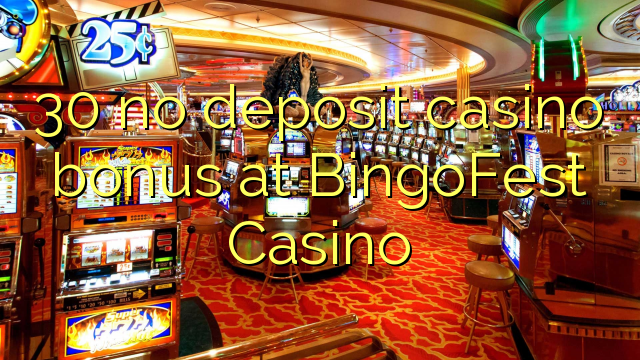 30 no deposit casino bonus at BingoFest Casino