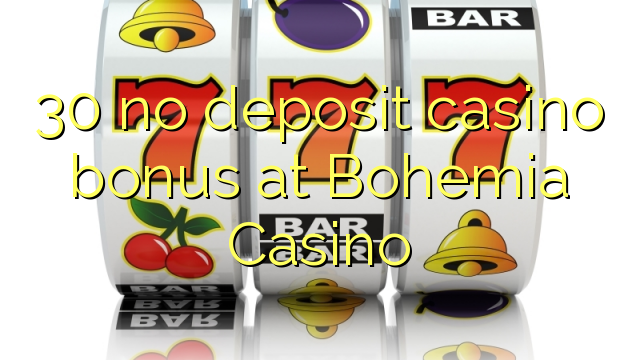 Ang 30 walay deposit casino bonus sa Bohemia Casino