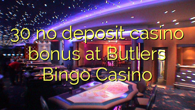 30 bonus bez depozytu w kasynie Butlers Bingo