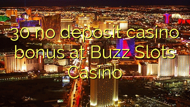 30 no deposit casino bonus at Buzz Slots Casino