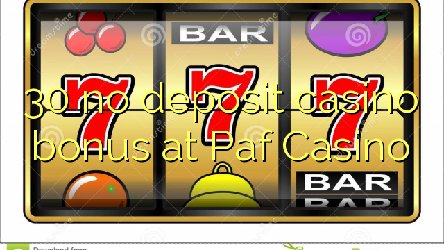 30 walang deposit casino bonus sa Paf Casino