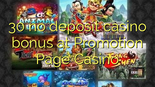 30 no deposit casino bonus at Promotion Page Casino