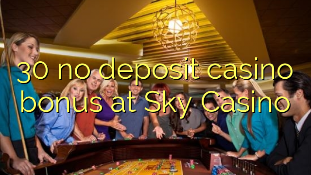 30 no deposit casino bonus at Sky Casino