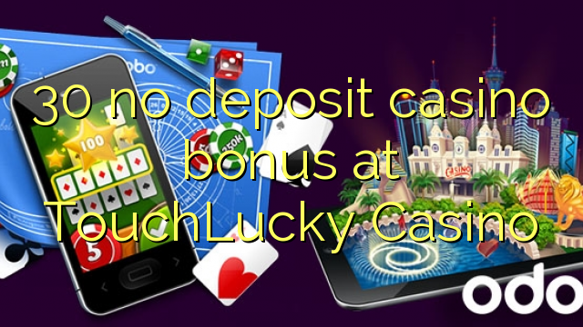 30 ùn Bonus Casinò accontu à TouchLucky Casino