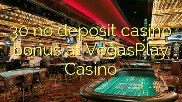 30 no deposit casino bonus at VegasPlay Casino