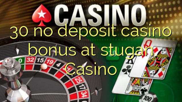 30 no inclou bonificació de casino a Stugan Casino