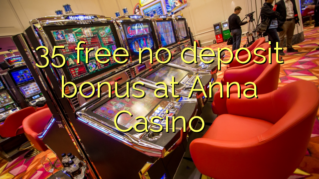 35 libirari ùn Bonus accontu à Anna Casino