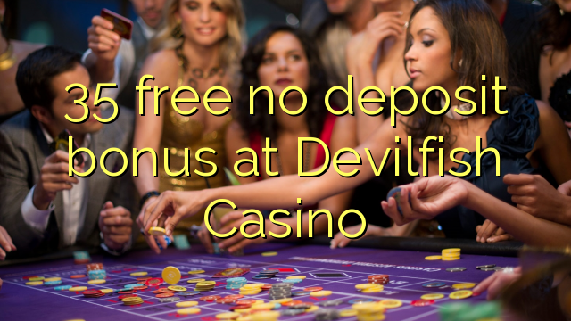 35 free no deposit bonus at Devilfish Casino