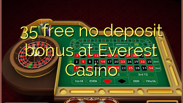 35在Everest Casino免费无存款奖金