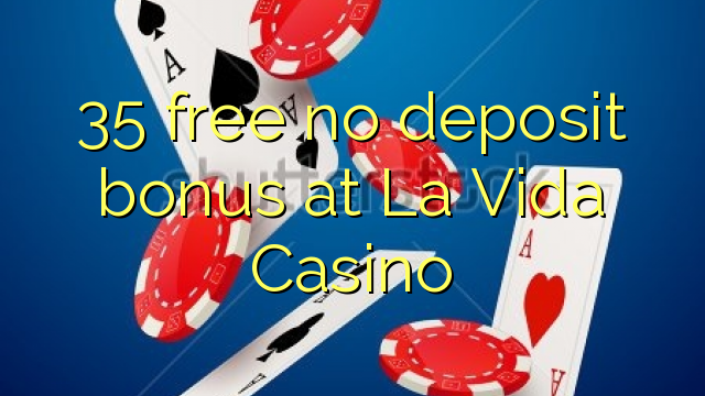 La Vida Casino پر 35 مفت ڊسڪشن بونس