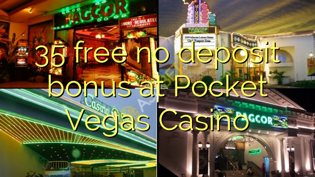 35 free no deposit bonus at Pocket Vegas Casino