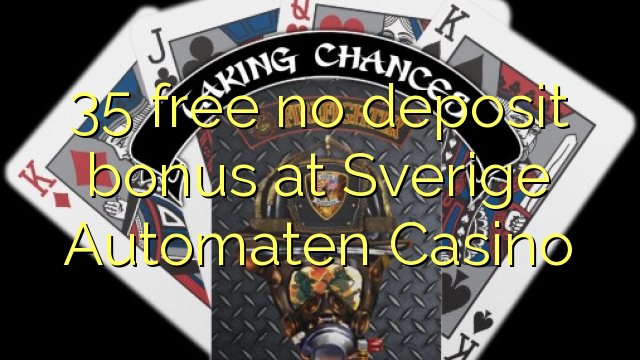35 libreng walang deposito na bonus sa Sverige Automaten Casino