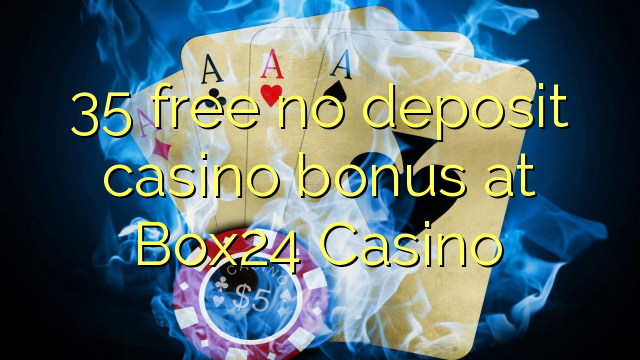 35 free no deposit casino bonus at Box24 Casino