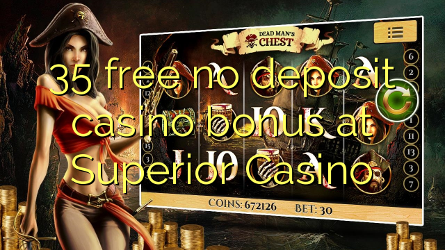 35 darmowych bonusów kasynowych bez depozytu w Superior Casino
