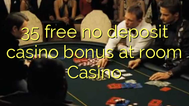 "35" nemokamai nemokate indėlių kazino bonuso kambaryje "Casino"