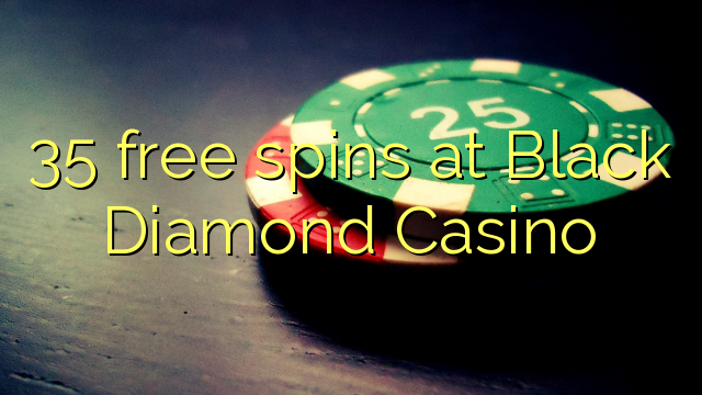 35 free spins at Black Diamond Casino