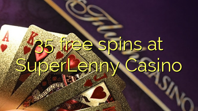 35 free spins at SuperLenny Casino