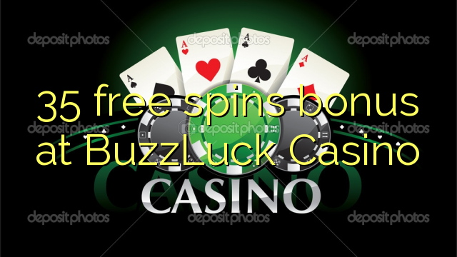 35 bepul BuzzLuck Casino bonus Spin