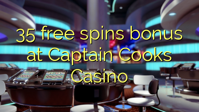 35 free spins bonus at Captain Cooks Casino