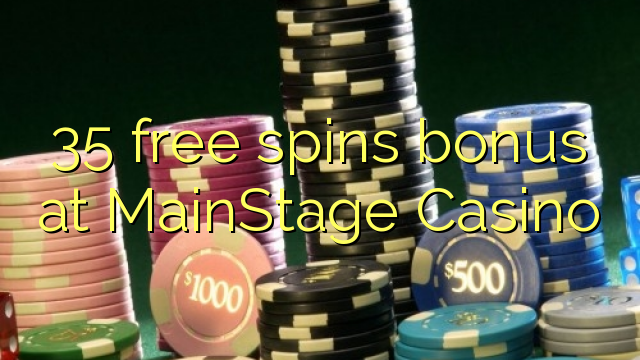 35 free spins bonus at MainStage Casino