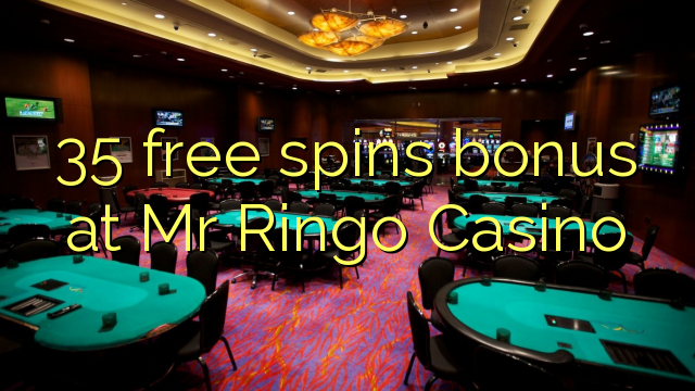 35 free giliran bonus ing Pak Ringo Casino