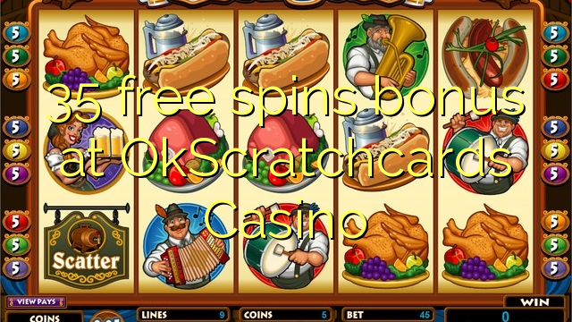 35 gratis spins bonus by OkScratchcards Casino